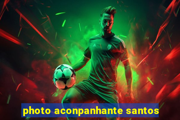 photo aconpanhante santos