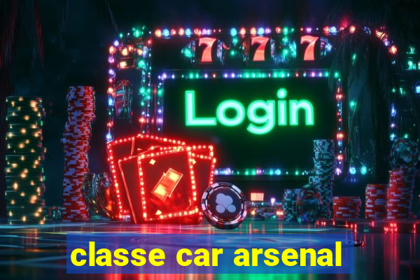 classe car arsenal