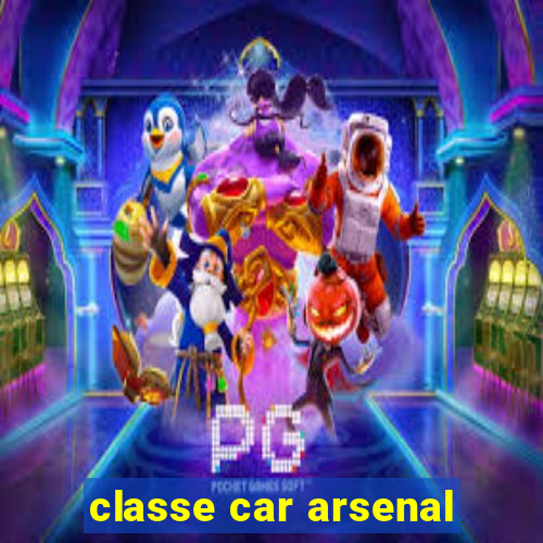 classe car arsenal