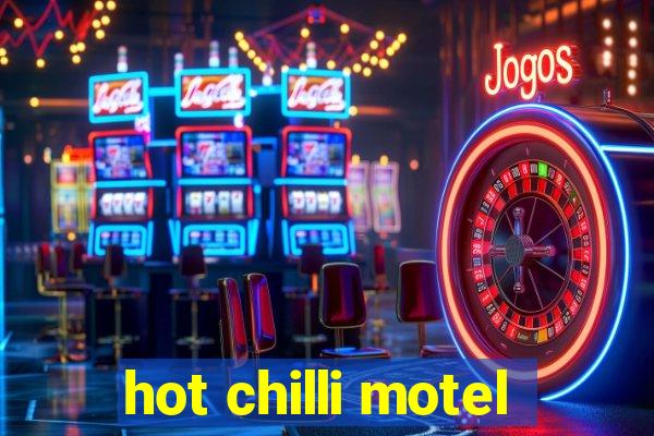 hot chilli motel