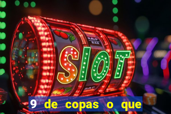 9 de copas o que ele sente por mim