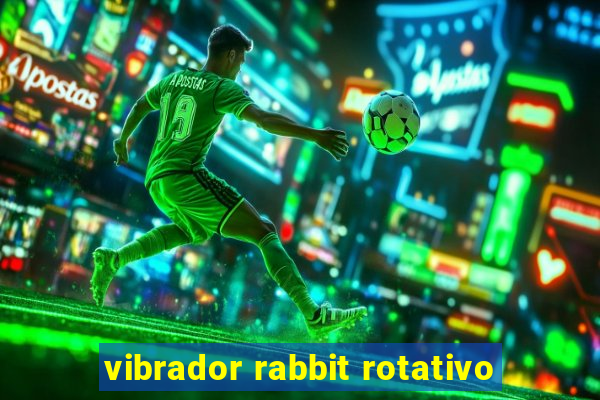 vibrador rabbit rotativo