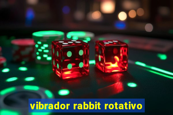 vibrador rabbit rotativo