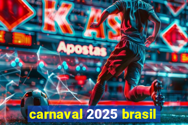 carnaval 2025 brasil