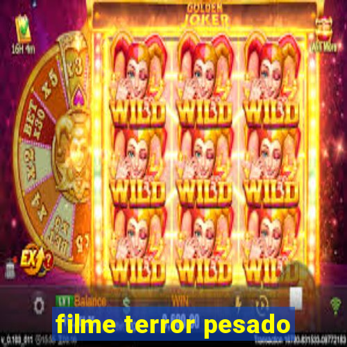 filme terror pesado
