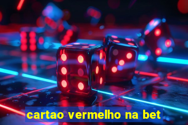 cartao vermelho na bet
