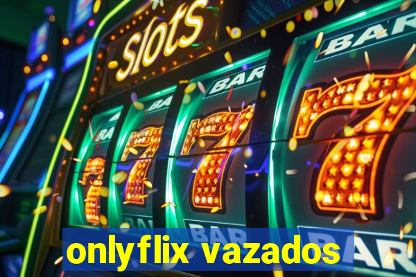 onlyflix vazados