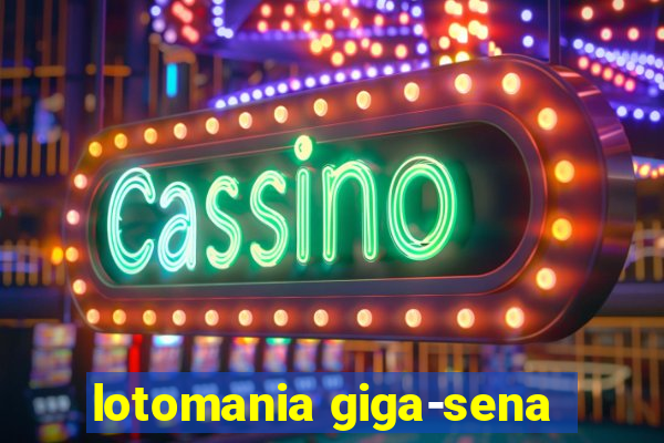 lotomania giga-sena