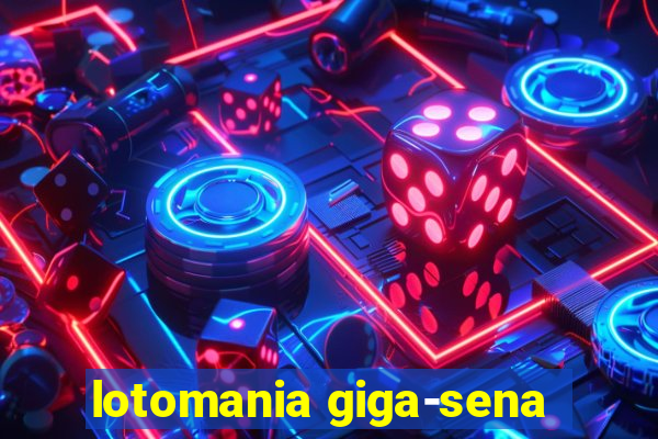 lotomania giga-sena