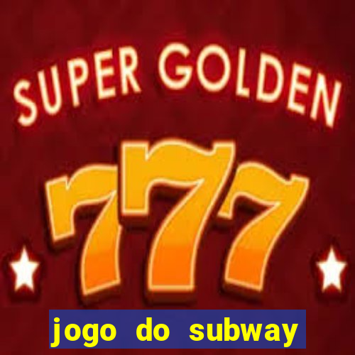 jogo do subway surf de ganhar dinheiro