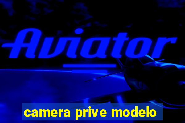 camera prive modelo