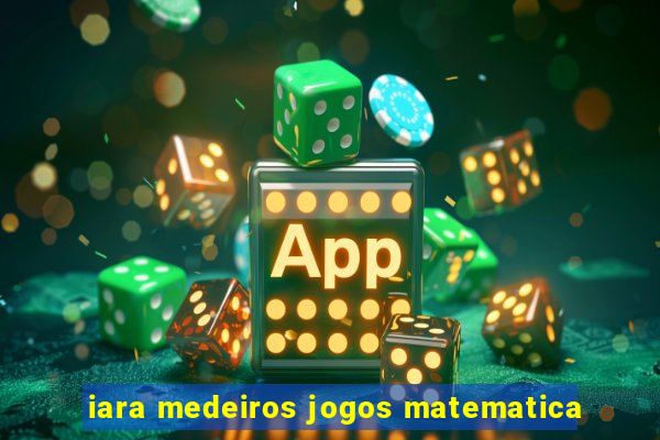 iara medeiros jogos matematica