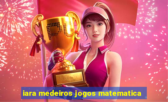 iara medeiros jogos matematica