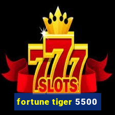 fortune tiger 5500
