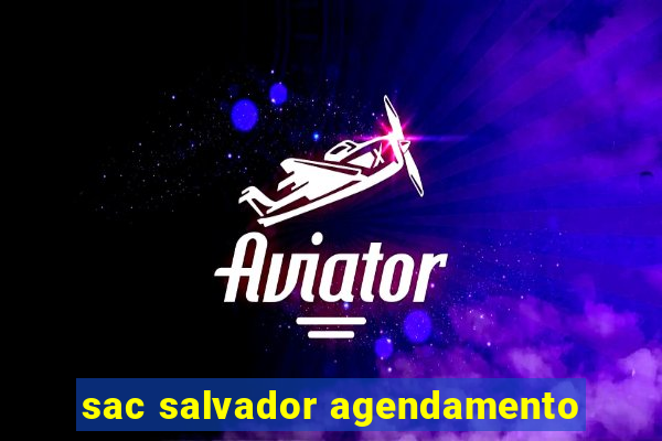 sac salvador agendamento