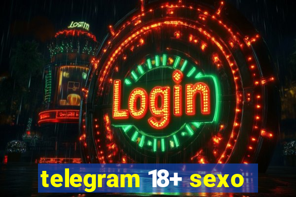 telegram 18+ sexo