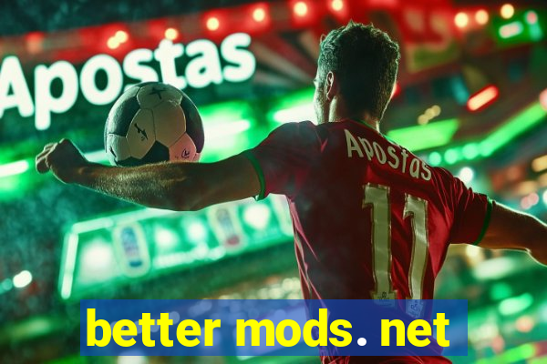 better mods. net