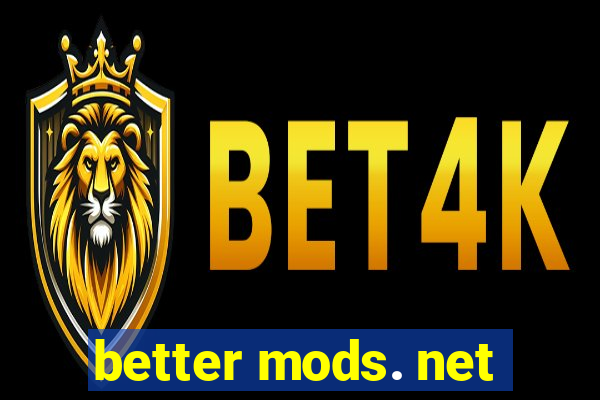 better mods. net