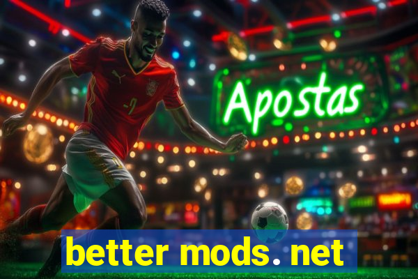 better mods. net