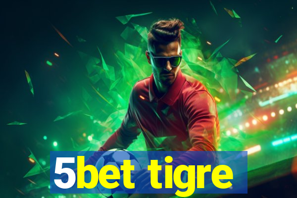 5bet tigre