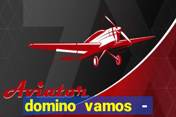 domino vamos - crash & poker