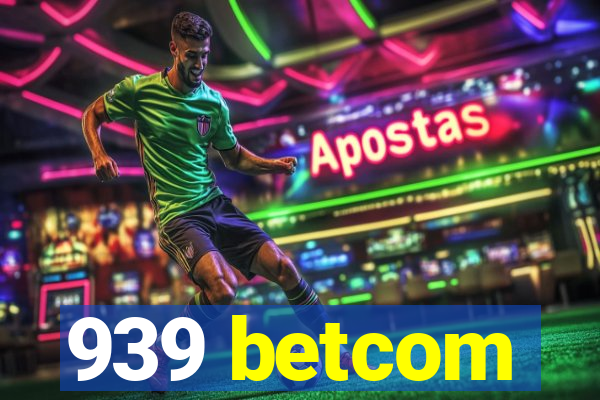 939 betcom