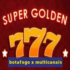botafogo x multicanais