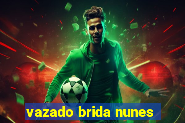 vazado brida nunes