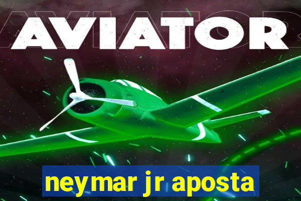 neymar jr aposta