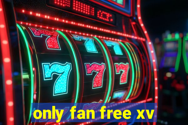 only fan free xv