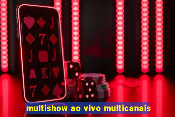 multishow ao vivo multicanais