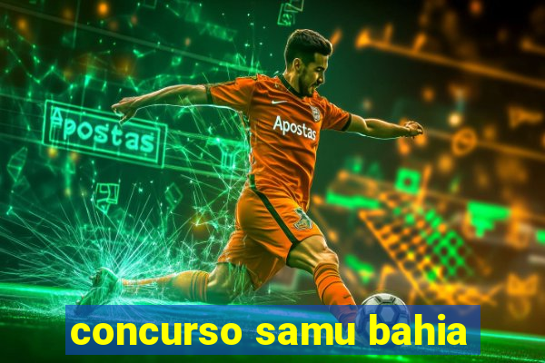 concurso samu bahia