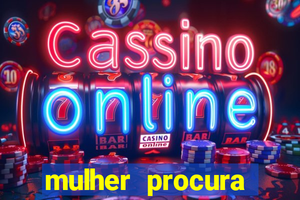 mulher procura homem na bahia