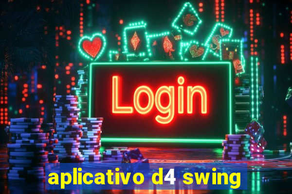 aplicativo d4 swing