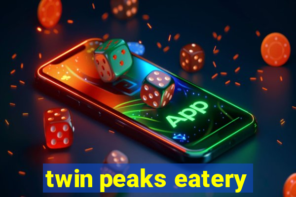 twin peaks eatery