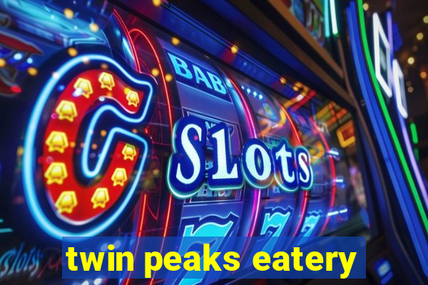 twin peaks eatery