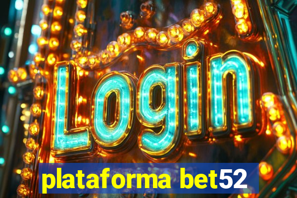 plataforma bet52