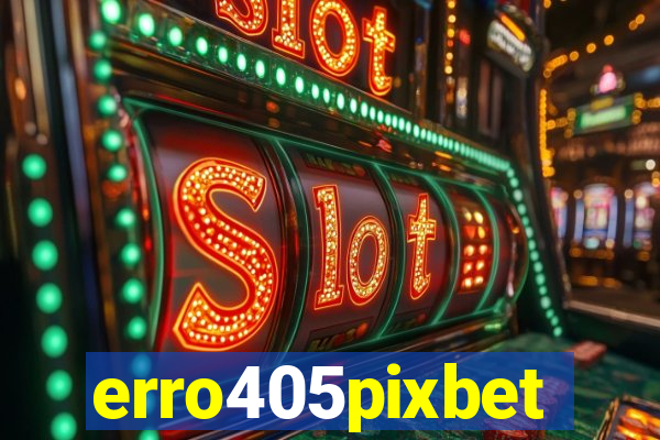 erro405pixbet