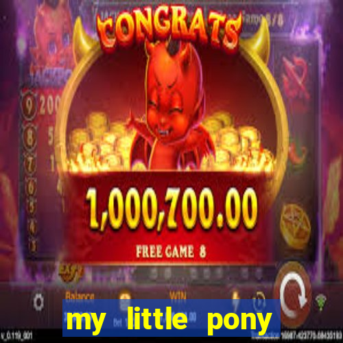 my little pony jogos de vestir