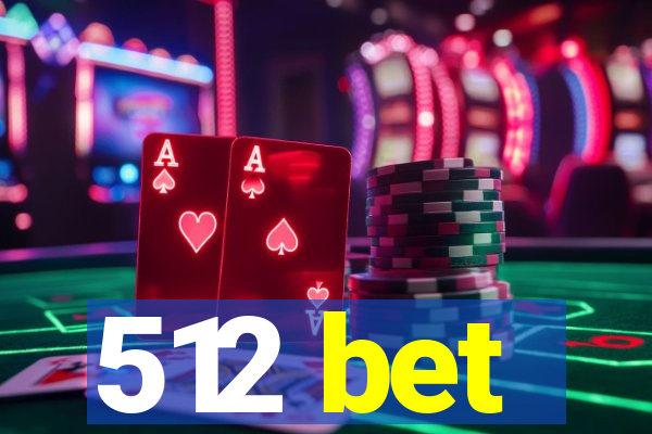 512 bet