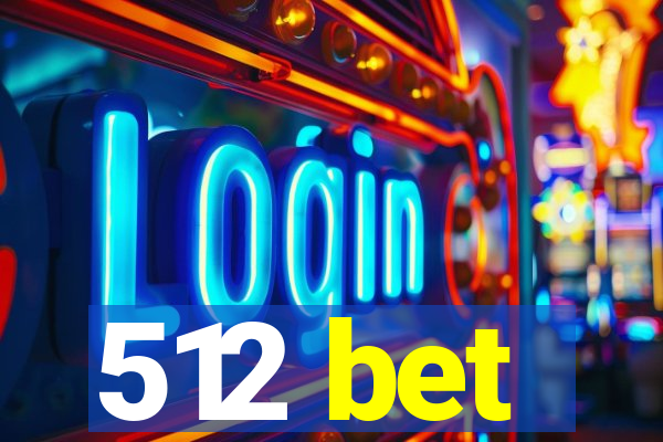 512 bet