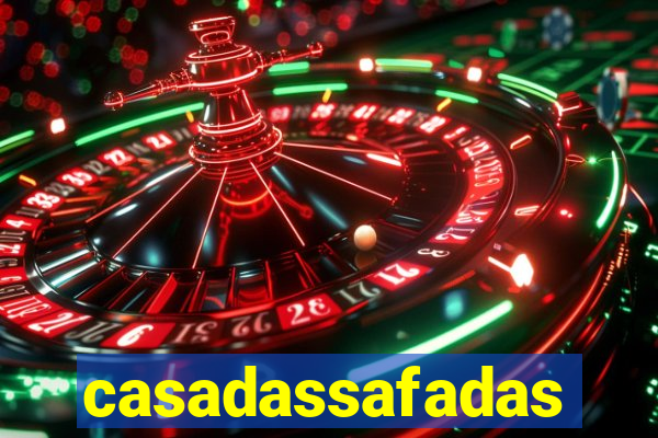 casadassafadas