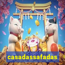 casadassafadas