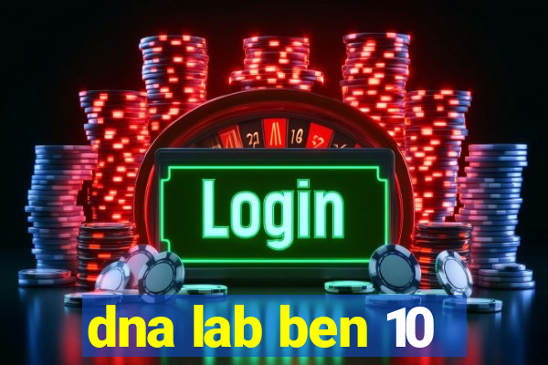 dna lab ben 10