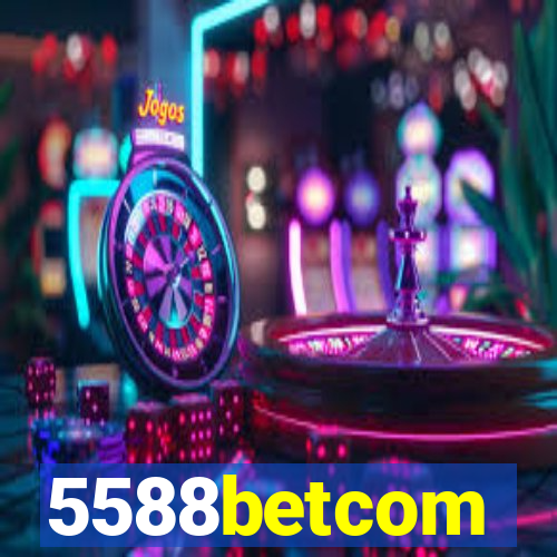 5588betcom