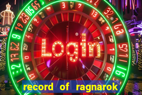 record of ragnarok 3 temporada ep 1
