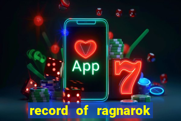 record of ragnarok 3 temporada ep 1