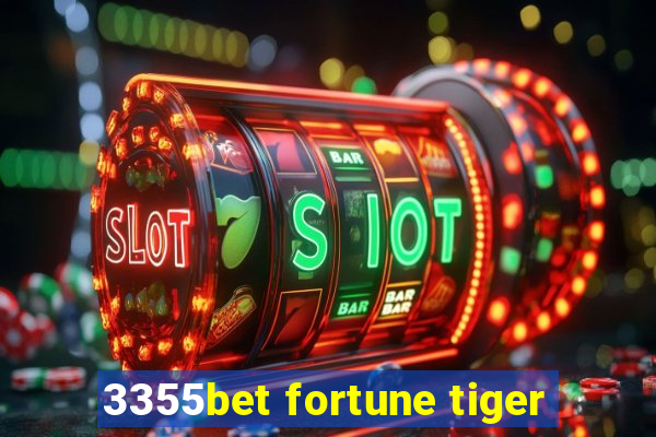 3355bet fortune tiger