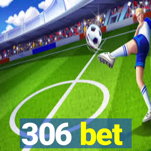 306 bet