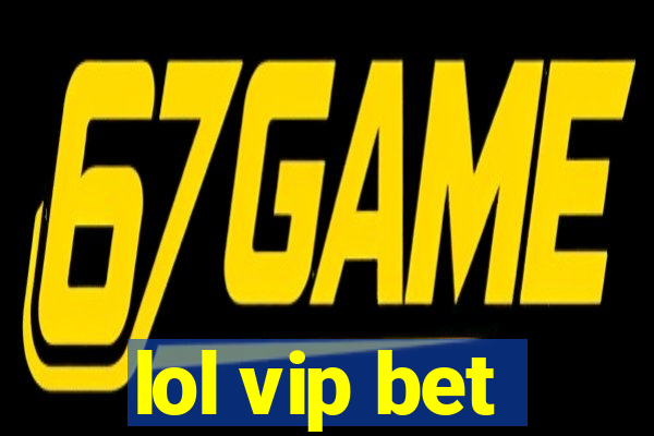 lol vip bet